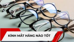 kính mắt hãng nào tốt